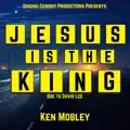 Jesus is The King