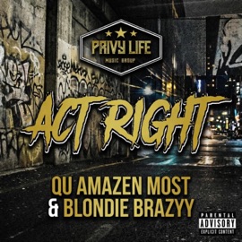 Act Right (feat. Blondie Brazyy) Qu Amazen Most