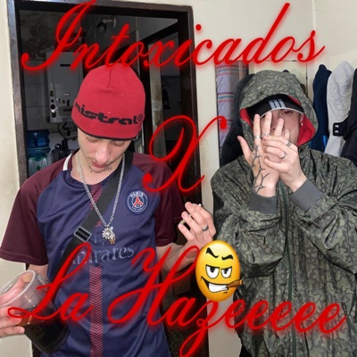 intoxicados x la haze (feat. Rola!) - Single