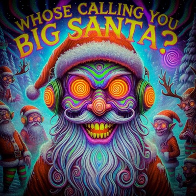 Whose Calling You Big Santa? (feat. Treehousecharlie) - Single