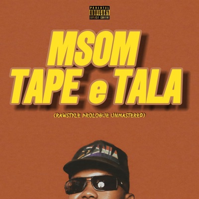 MSOM TAPE e TALA (RAWSTYLE PROLOGUE UNMASTERED)