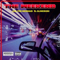 The Weekend (feat. SlimeRoni) - Single - A.R. The Mermaid