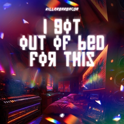 I Got Out Of Bed For This - Single