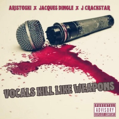 Vocals Kill Like Weapons (feat. Jacques Dingle & J.Crackstar) - Single