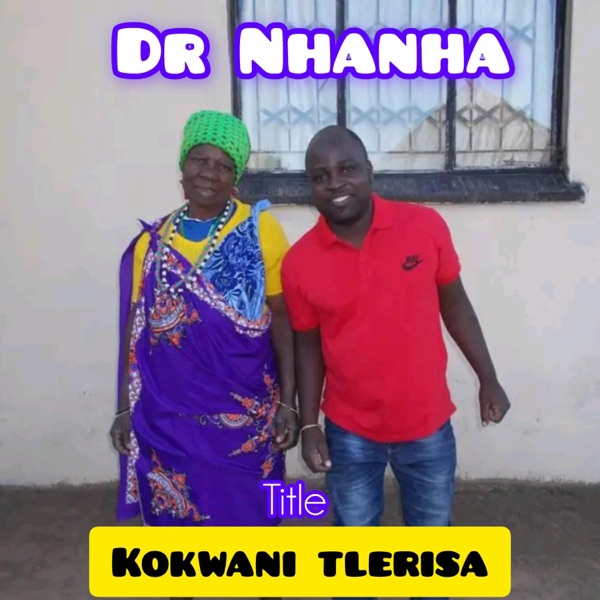 Dr nhanha (kokwani tlherisa) (feat. Xigaza hybrid music)
