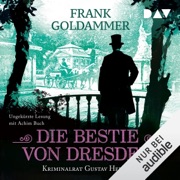 Die Bestie von Dresden: Kriminalrat Gustav Heller, Band 3 - Frank Goldammer