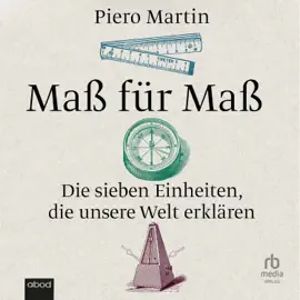Maß für Maß : Die sieben Einheiten, die unsere Welt erklären