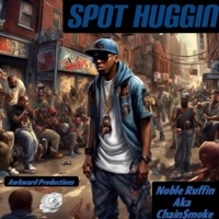 Spot Huggin - Single - Noble Ruffin