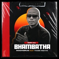 Impi Ka Bhambatha (feat. Thabie Ngethe) - Single - Machorus