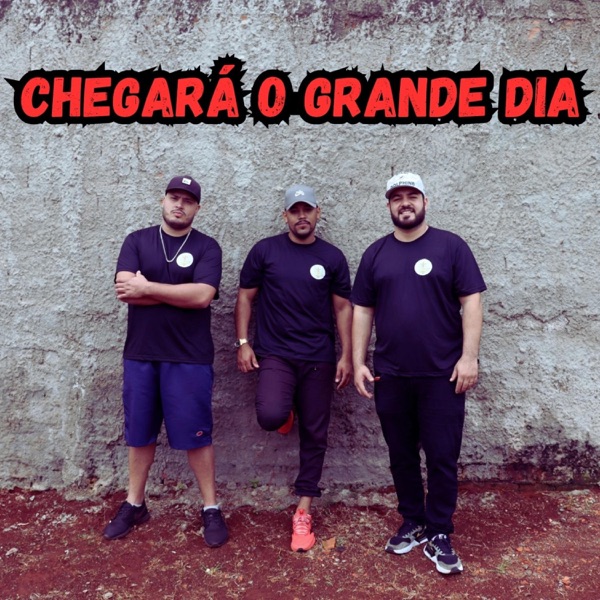 Chegará o Grande Dia (feat. Denis Ferreira & Huesley Fogaça)