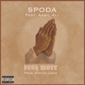 Spoda - Pray More (feat. Aaqil Ali)