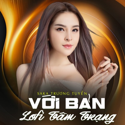 Saka Trương Tuyền Với Bản Lofi Tâm Trạng - Single