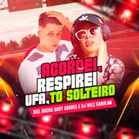 Acordei Respirei, Ufa To Solteiro - Single - Biel Rocha, DJ Gaby Soares & Dj Will Canalha