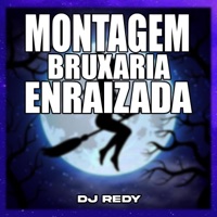 MONTAGEM BRUXARIA ENRAIZADA - Single - DJ REDY