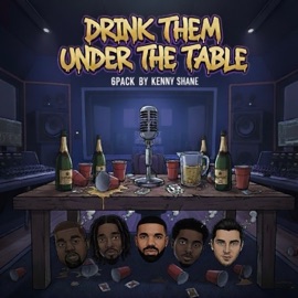 Drink Them Under the Table Kenny Shane