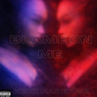 Blame On Me - Single - KendraDenise