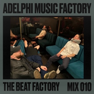 Adelphi Music Factory Presents: The Beat Factory 010 (DJ Mix)