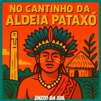 No Cantinho da Aldeia Pataxó - Single - Enzzo da Sul