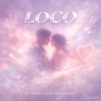 Loco (feat. Slimthehitmaker) - Single - TQNKL
