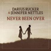 Never Been Over - Darius Rucker &amp; Jennifer Nettles Cover Art