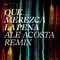 Que Merezca la Pena (Ale Acosta Remix) artwork