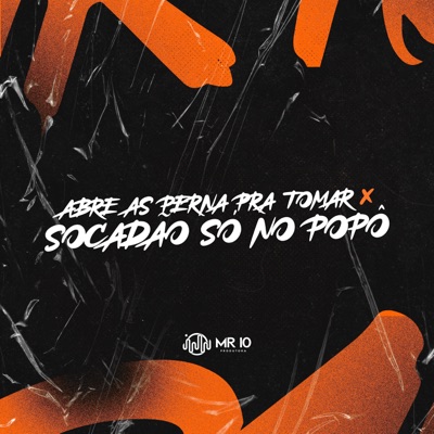 ABRE AS PERNA PRA TOMAR x SOCADÃO SÓ NO POPÔ (feat. MC Meno Dani) - Single