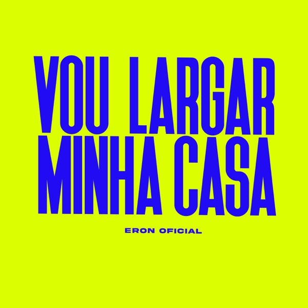 VOU LARGAR MINHA CASA