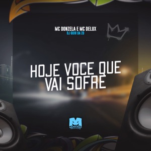 Hoje Você Que Vai Sofre