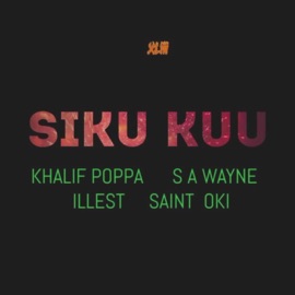Siku Kuu (feat. Khalif Poppa, Saint Oki, S A Wayne & Illest) XLIII