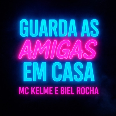 Guarda as Amiga em Casa - Single