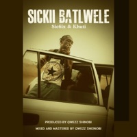 SICKII BATLWELE (feat. Khuti & Qwezz Shinobi) - Single - Sic6ix