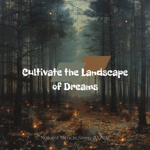 Cultivate the Landscape of Dreams