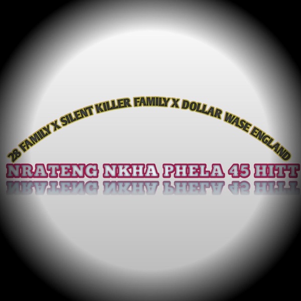 Nrateng Nkha Phela 45 HITT (feat. 28 Family x Dollar Wase England)