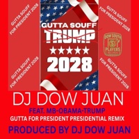 Gutta For President (feat. Gutta Souff, Mb, Obama & Trump) [Presidential Remix] - Single - Dj Dow Juan
