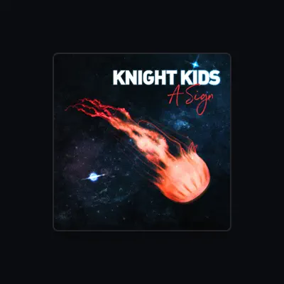 Listen to Knight Kids, watch music videos, read bio, see tour dates & more!