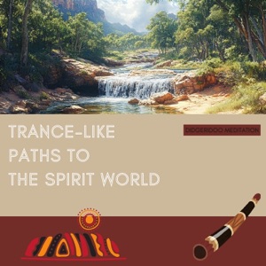 Trance-like Paths to the Spirit World