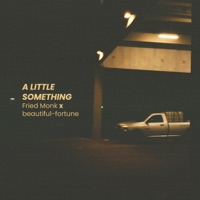 A Little Something - Single - Fried Monk & beautiful-fortune