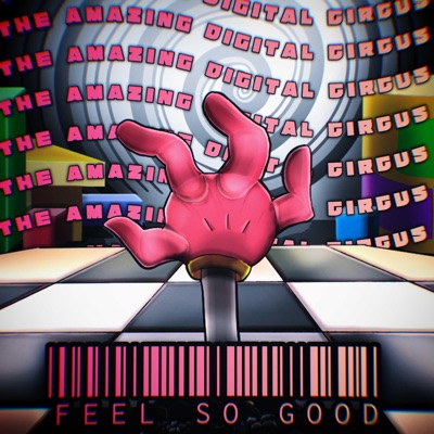 Feel So Good (The Amazing Digital Circus) (feat. Zepelin Beats) - Single