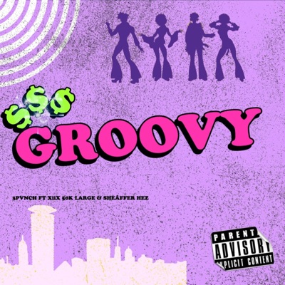 Groovy (feat. XiiX, 50K Large & Sheaffèr Hez) - Single