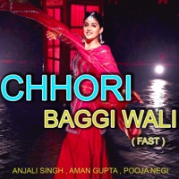 Chhori Baggi Wali (Fast) - Single - Aman Gupta, Pooja Negi & Anjali Singh