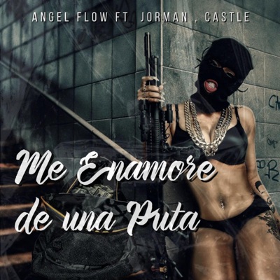 ME ENAMORE DE UNA PUTA (feat. Jhorman & Kastle) - Single