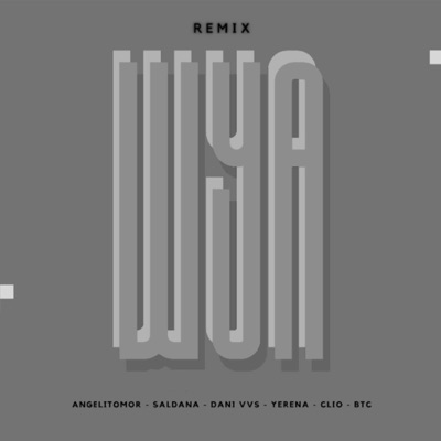 WYA GREY (feat. BTC, Yerena, Dani VVS & Clio) - Single