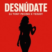Desnúdate - Single - DJ Tony Pecino & Yeisidy