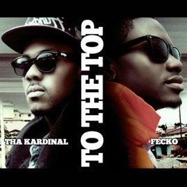 To The Top (feat. Tha Kardinal) Fecko