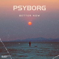 Better Now - Single - Psyborg