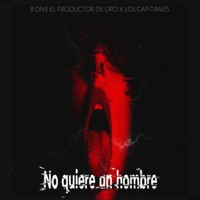 No quiere un hombre (feat. Los Capitanes De La Nueva Era) - Single - B one El Productor De Oro