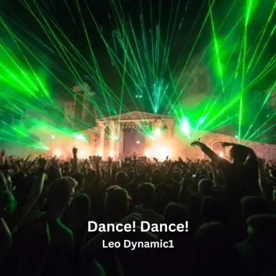 Posłuchaj utworu Dance! Dance! - Single wykonywanego przez Leo Dynamic1.