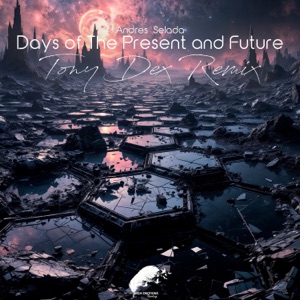 Days of the Present and Future (Tony Dex Remix) - Single
