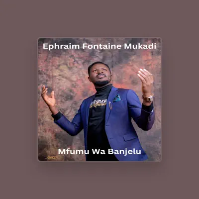 Listen to Ephraim Fontaine Mukadi, watch music videos, read bio, see tour dates & more!