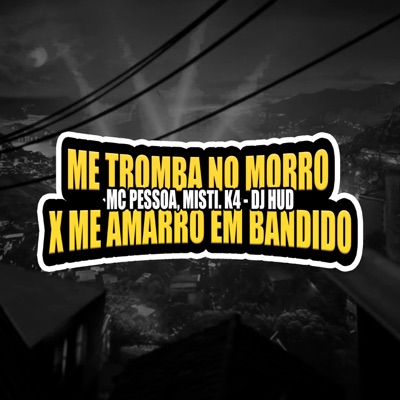 Me Tromba no Morro X Me Amarro em Bandido - Single